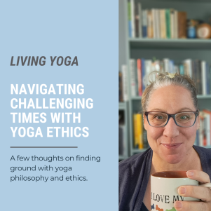 navigating challenging times with yoga ethics