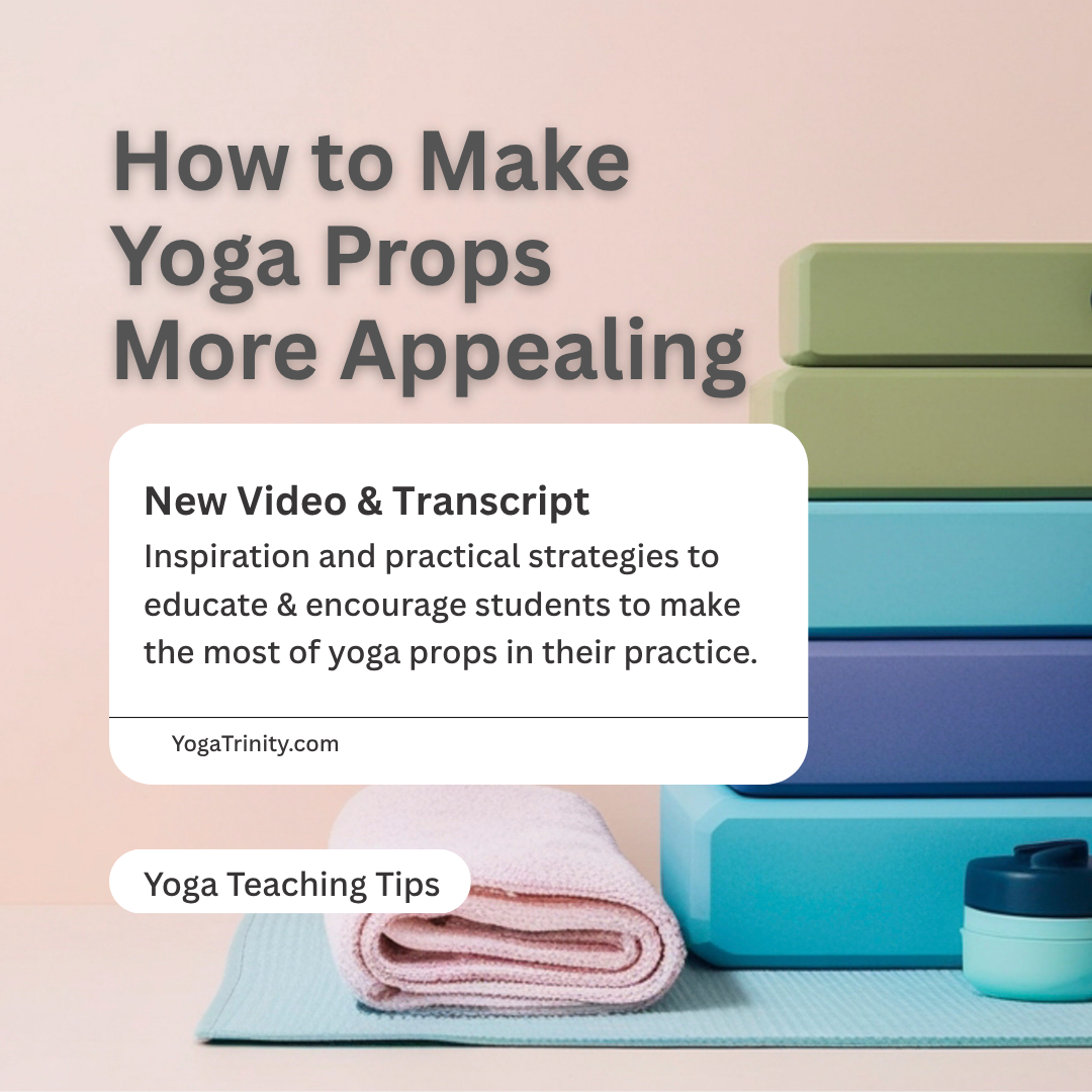 how can we make yoga props more appealing to our students? Inspiration and practical strategies for yoga teachers.