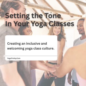 setting the tone in your yoga classes. Creating an inclusive and welcoming yoga class culture.